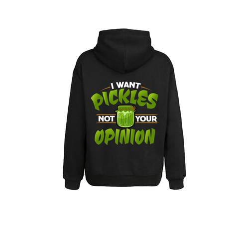 "I Want Pickles Not Your Opinion" Hoodie