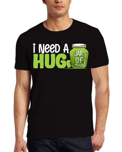 "I Need a Huge Jar Of Pickles" T-Shirt